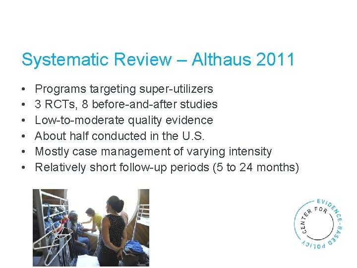 Systematic Review – Althaus 2011 • • • Programs targeting super-utilizers 3 RCTs, 8