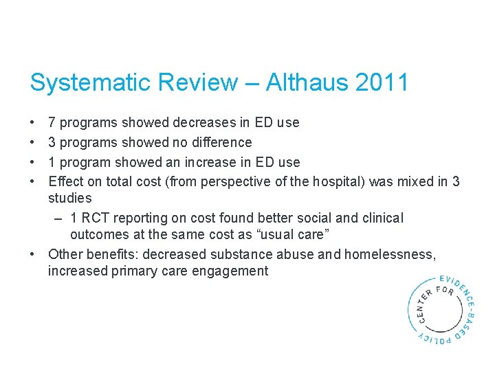 Systematic Review – Althaus 2011 • • 7 programs showed decreases in ED use