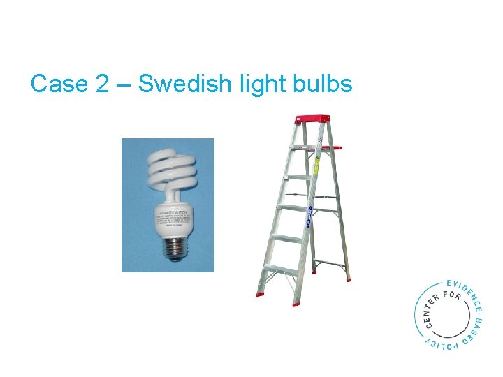 Case 2 – Swedish light bulbs 