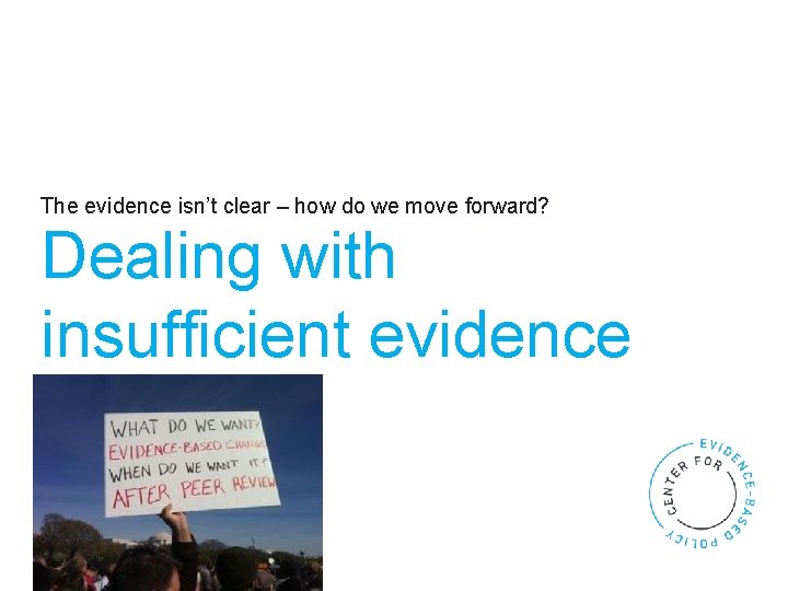 The evidence isn’t clear – how do we move forward? Dealing with insufficient evidence