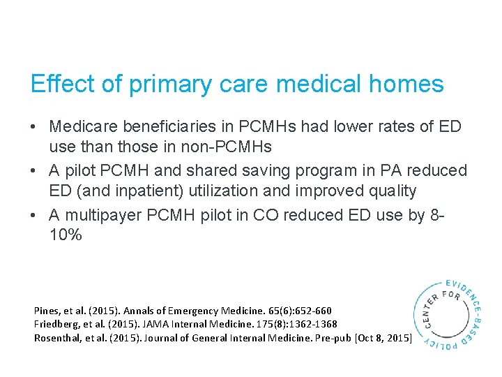 Effect of primary care medical homes • Medicare beneficiaries in PCMHs had lower rates