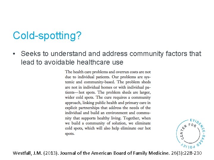 Cold-spotting? • Seeks to understand address community factors that lead to avoidable healthcare use