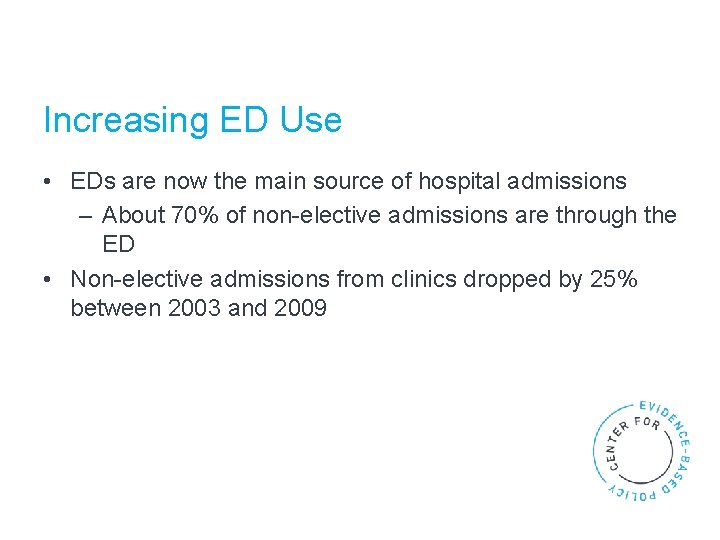 Increasing ED Use • EDs are now the main source of hospital admissions –