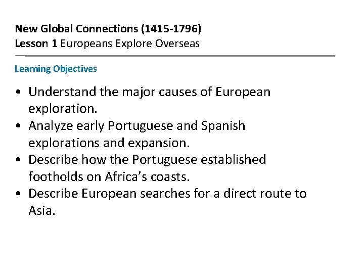 New Global Connections (1415 -1796) Lesson 1 Europeans Explore Overseas Learning Objectives • Understand