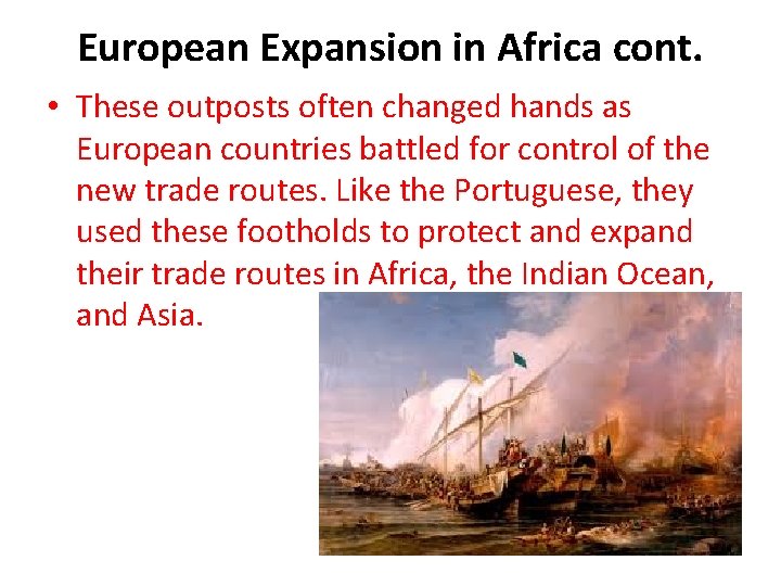 European Expansion in Africa cont. • These outposts often changed hands as European countries