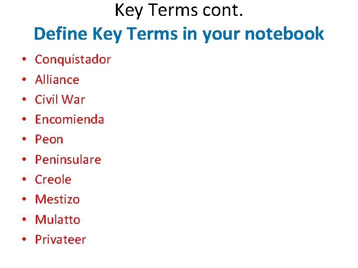 Key Terms cont. Define Key Terms in your notebook • • • Conquistador Alliance