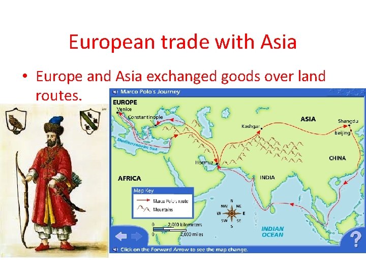 European trade with Asia • Europe and Asia exchanged goods over land routes. 