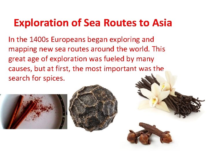 Exploration of Sea Routes to Asia In the 1400 s Europeans began exploring and