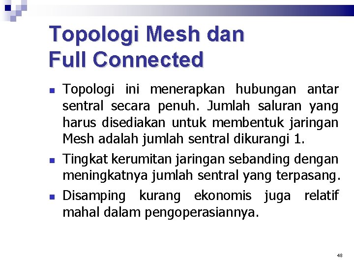 Topologi Mesh dan Full Connected Topologi ini menerapkan hubungan antar sentral secara penuh. Jumlah