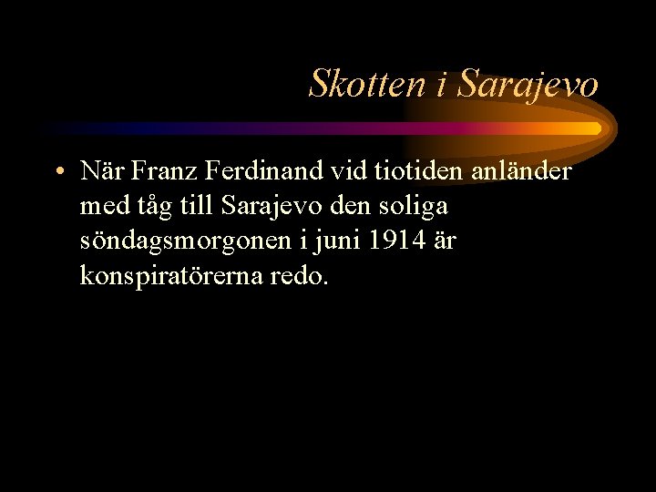 Skotten i Sarajevo • När Franz Ferdinand vid tiotiden anländer med tåg till Sarajevo