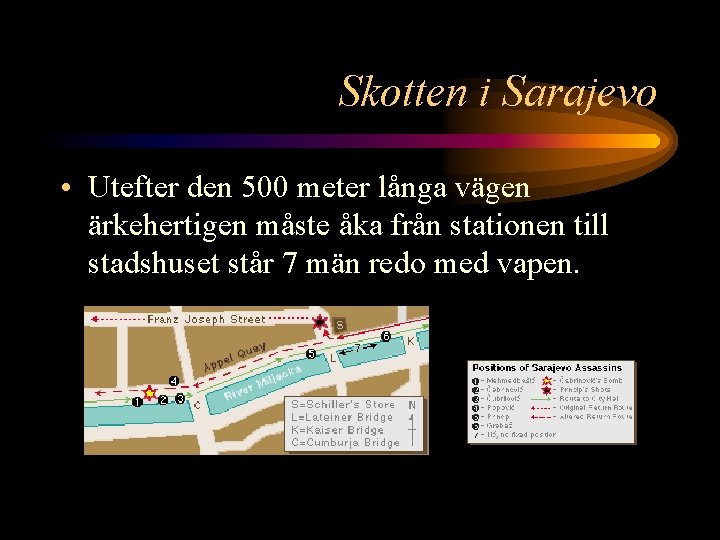 Skotten i Sarajevo • Utefter den 500 meter långa vägen ärkehertigen måste åka från