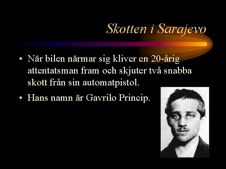 Skotten i Sarajevo • När bilen närmar sig kliver en 20 -årig attentatsman fram