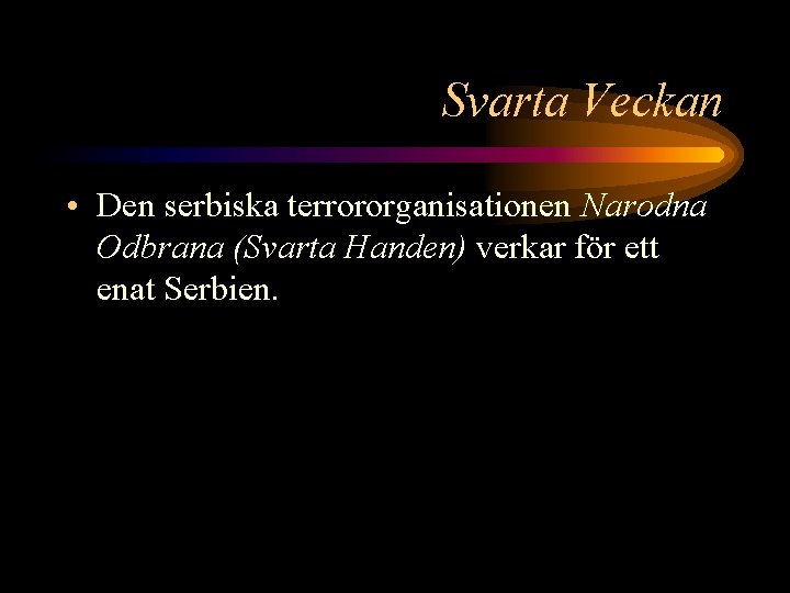 Svarta Veckan • Den serbiska terrororganisationen Narodna Odbrana (Svarta Handen) verkar för ett enat