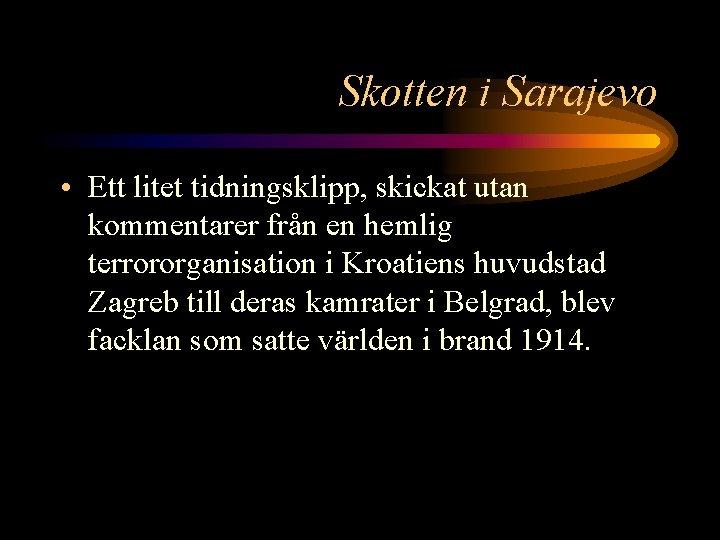 Skotten i Sarajevo • Ett litet tidningsklipp, skickat utan kommentarer från en hemlig terrororganisation