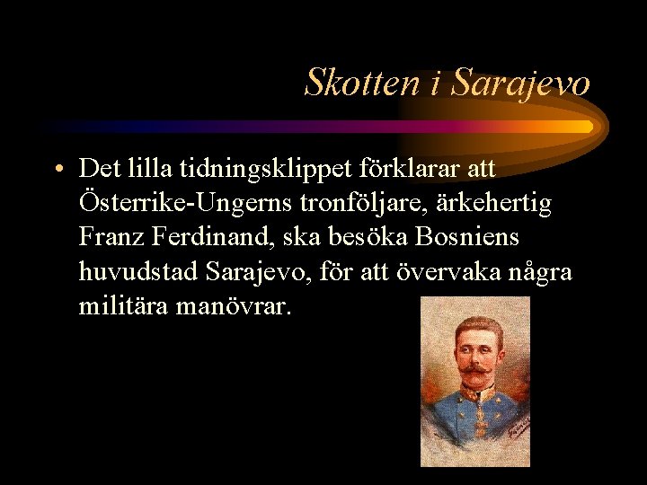 Skotten i Sarajevo • Det lilla tidningsklippet förklarar att Österrike-Ungerns tronföljare, ärkehertig Franz Ferdinand,