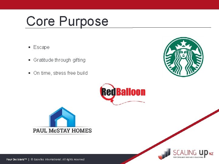 Core Purpose § Escape § Gratitude through gifting § On time, stress free build