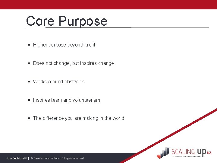 Core Purpose § Higher purpose beyond profit § Does not change, but inspires change
