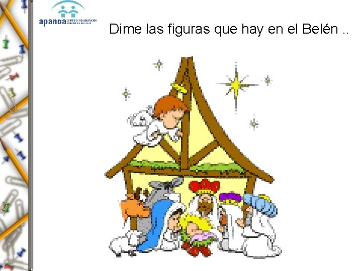 Dime las figuras que hay en el Belén. . 