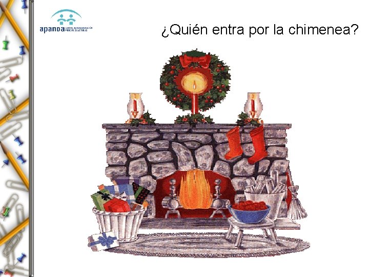 ¿Quién entra por la chimenea? 