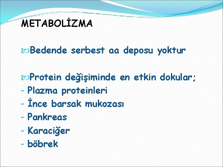METABOLİZMA Bedende serbest aa deposu yoktur Protein değişiminde en etkin dokular; - Plazma proteinleri