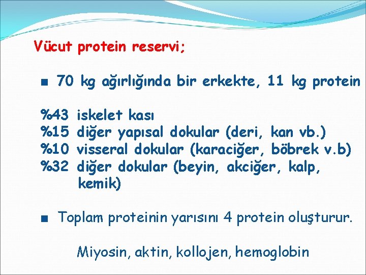 Vücut protein reservi; ■ 70 kg ağırlığında bir erkekte, 11 kg protein %43 %15