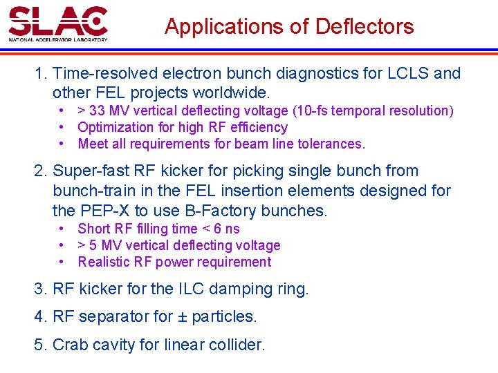 Applications of Deflectors 1. Time-resolved electron bunch diagnostics for LCLS and other FEL projects