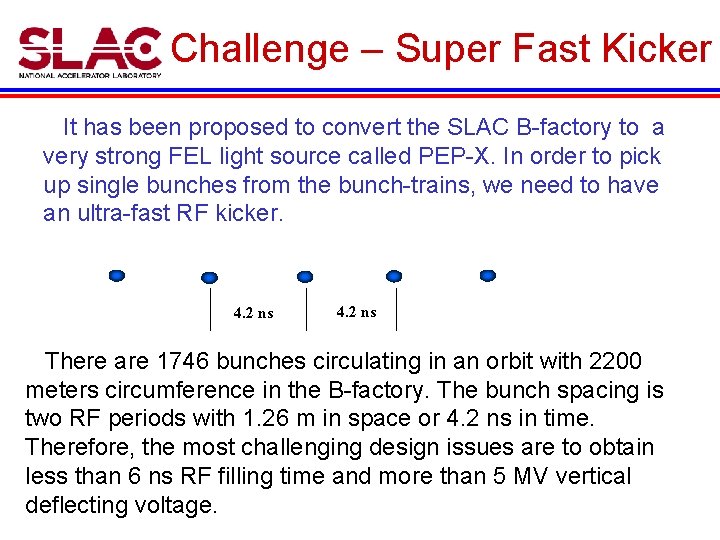 Challenge – Super Fast Kicker It has been proposed to convert the SLAC B-factory