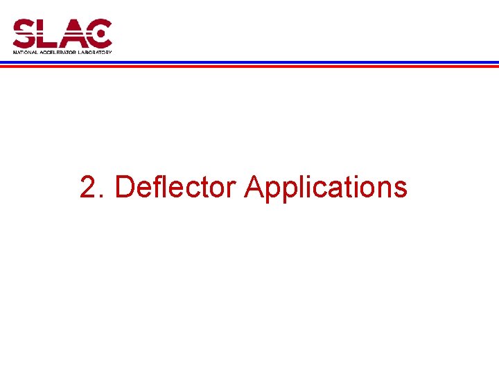 2. Deflector Applications 