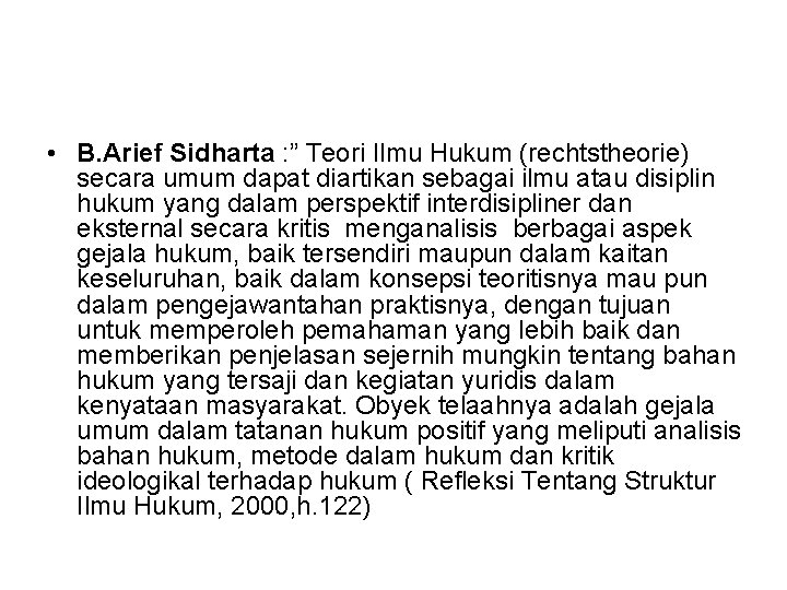 • B. Arief Sidharta : ” Teori Ilmu Hukum (rechtstheorie) secara umum dapat