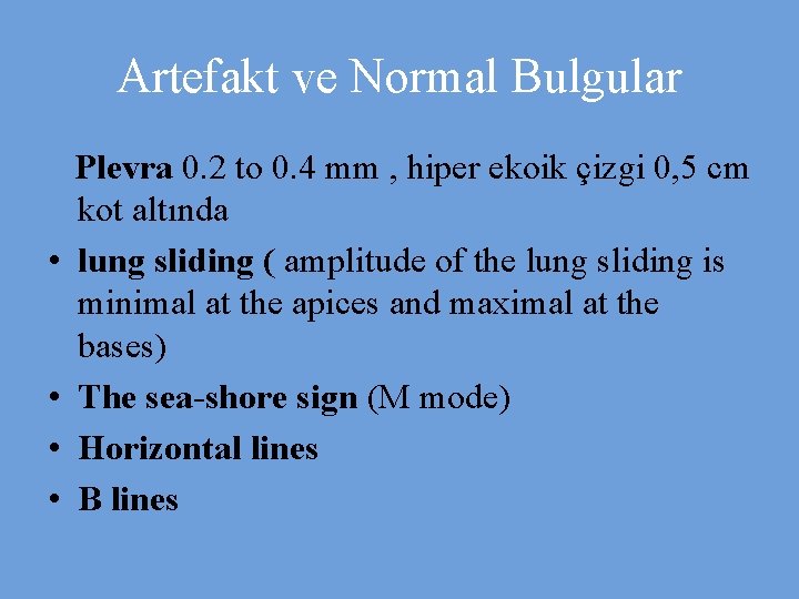 Artefakt ve Normal Bulgular Plevra 0. 2 to 0. 4 mm , hiper ekoik