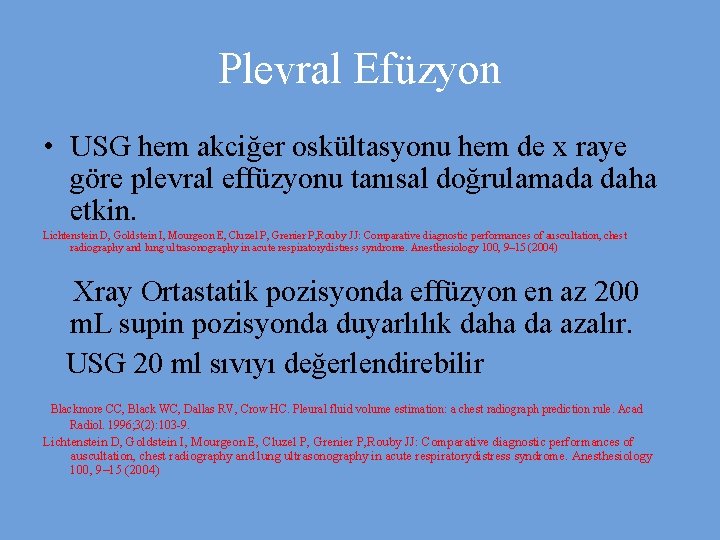 Plevral Efüzyon • USG hem akciğer oskültasyonu hem de x raye göre plevral effüzyonu