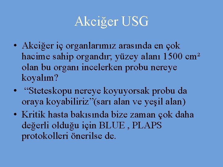 Akciğer USG • Akciğer iç organlarımız arasında en çok hacime sahip organdır; yüzey alanı