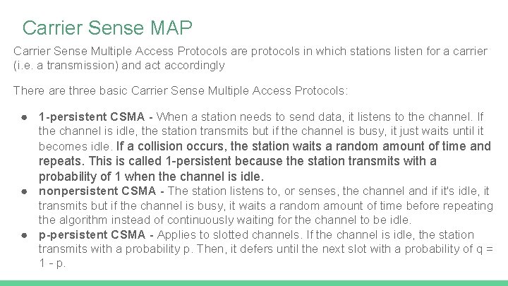 Carrier Sense MAP Carrier Sense Multiple Access Protocols are protocols in which stations listen