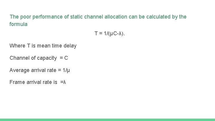 The poor performance of static channel allocation can be calculated by the formula T