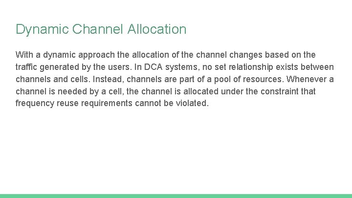 Dynamic Channel Allocation With a dynamic approach the allocation of the channel changes based