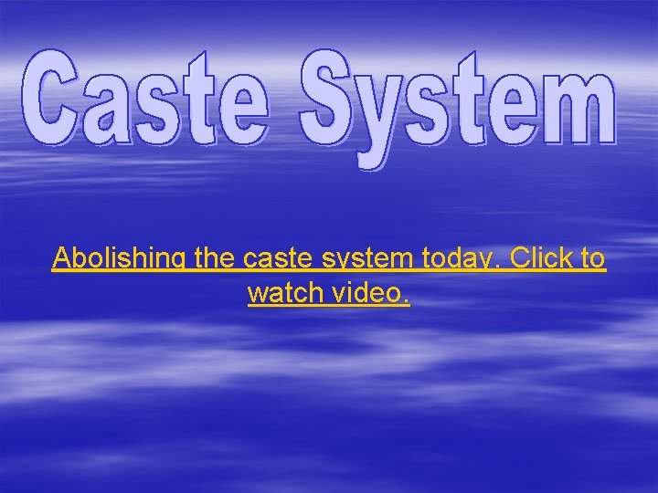 Abolishing the caste system today. Click to watch video. 