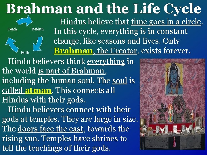 Brahman and the Life Cycle Hindus believe that time goes in a circle. Death