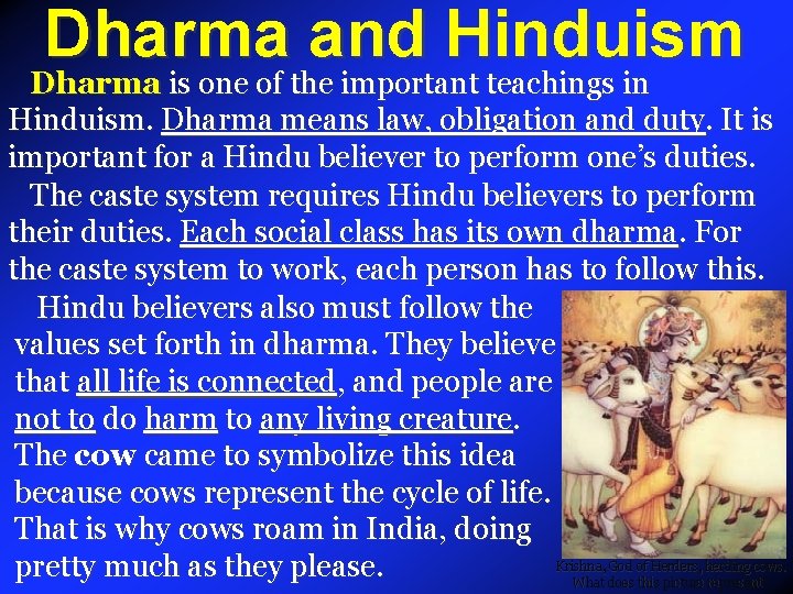 Dharma and Hinduism Dharma is one of the important teachings in Hinduism. Dharma means