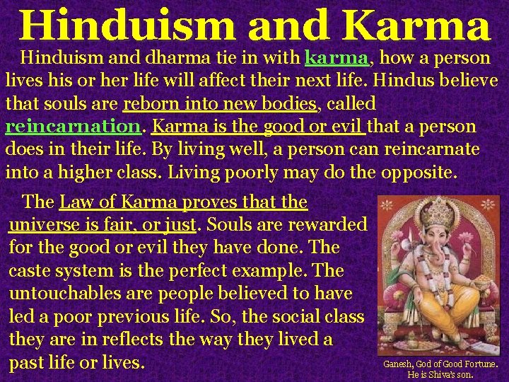 Hinduism and Karma Hinduism and dharma tie in with karma, how a person lives