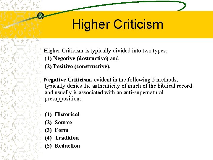 Higher Criticism is typically divided into two types: (1) Negative (destructive) and (2) Positive