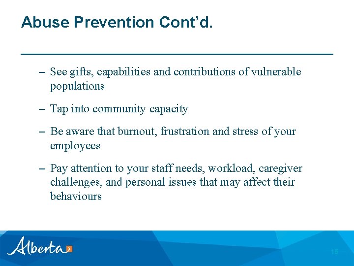Abuse Prevention Cont’d. – See gifts, capabilities and contributions of vulnerable populations – Tap
