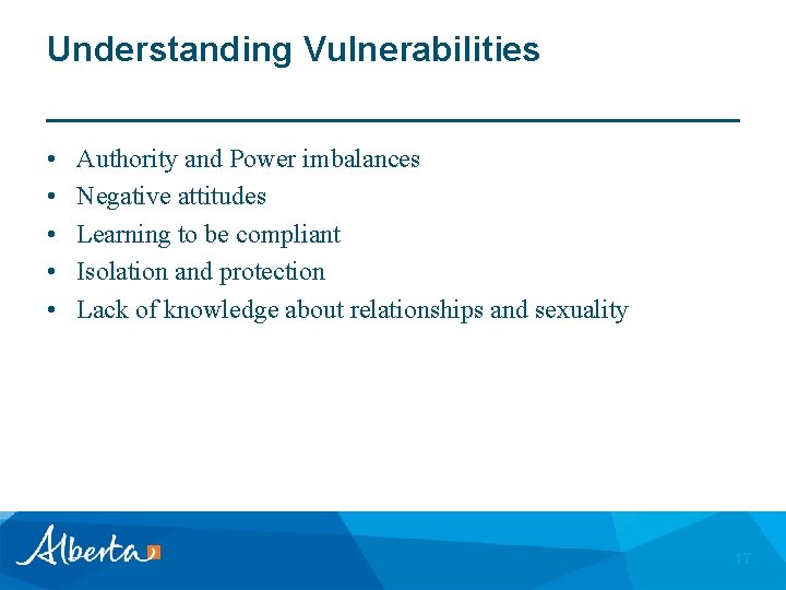Understanding Vulnerabilities • • • Authority and Power imbalances Negative attitudes Learning to be