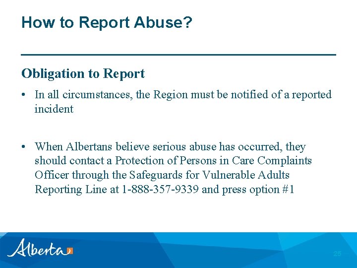 How to Report Abuse? Obligation to Report • In all circumstances, the Region must