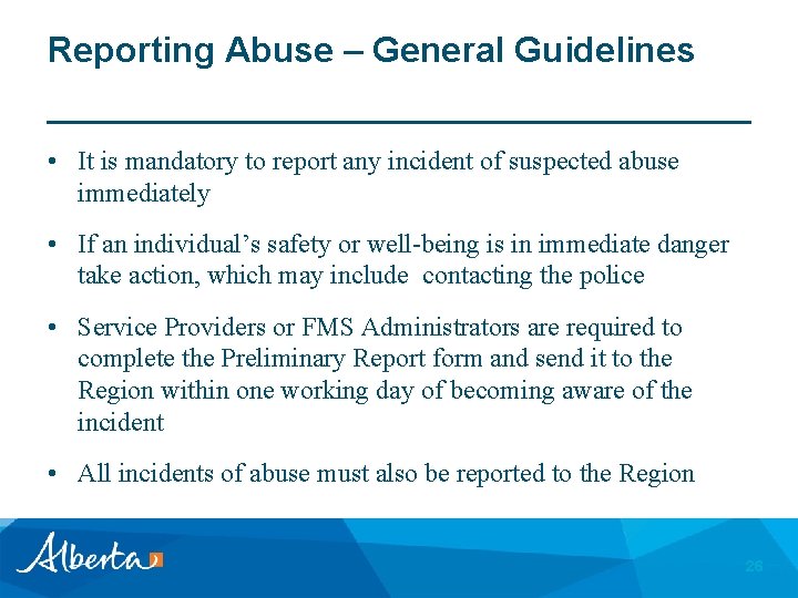 Reporting Abuse – General Guidelines • It is mandatory to report any incident of