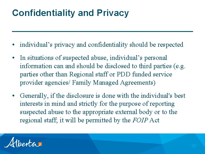 Confidentiality and Privacy • individual’s privacy and confidentiality should be respected • In situations