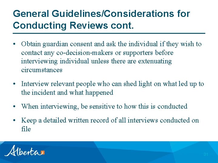 General Guidelines/Considerations for Conducting Reviews cont. • Obtain guardian consent and ask the individual