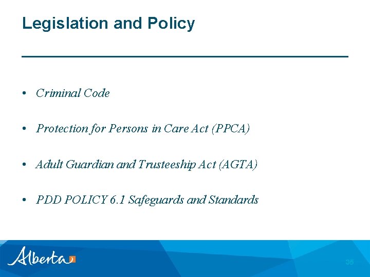 Legislation and Policy • Criminal Code • Protection for Persons in Care Act (PPCA)