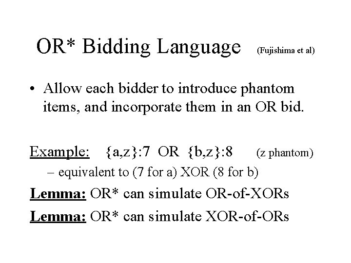 OR* Bidding Language (Fujishima et al) • Allow each bidder to introduce phantom items,