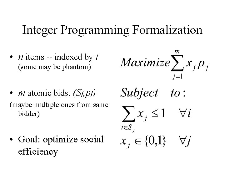 Integer Programming Formalization • n items -- indexed by i (some may be phantom)