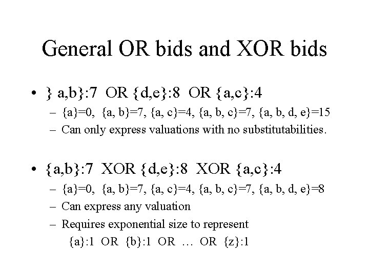 General OR bids and XOR bids • } a, b}: 7 OR {d, e}: